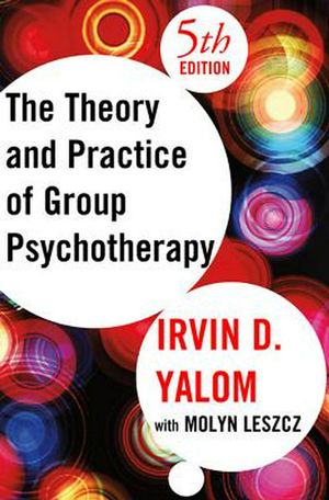 Cover Art for 9780465092840, Theory and Practice of Group Psychotherapy, Fifth Edition by Irvin Yalom