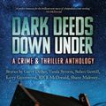 Cover Art for 9780645316780, Dark Deeds Down Under: A Crime & Thriller Anthology by Craig Sisterson