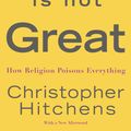 Cover Art for 9780446697965, God Is Not Great by Christopher Hitchens