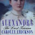 Cover Art for 9780312253073, Alexandra The Last Tsarina by Carolly Erickson