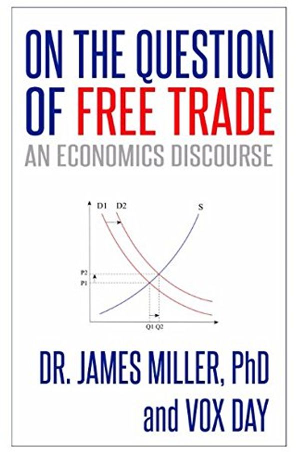 Cover Art for 9781519076076, On the Question of Free Trade: An Economics Discourse by Vox Day