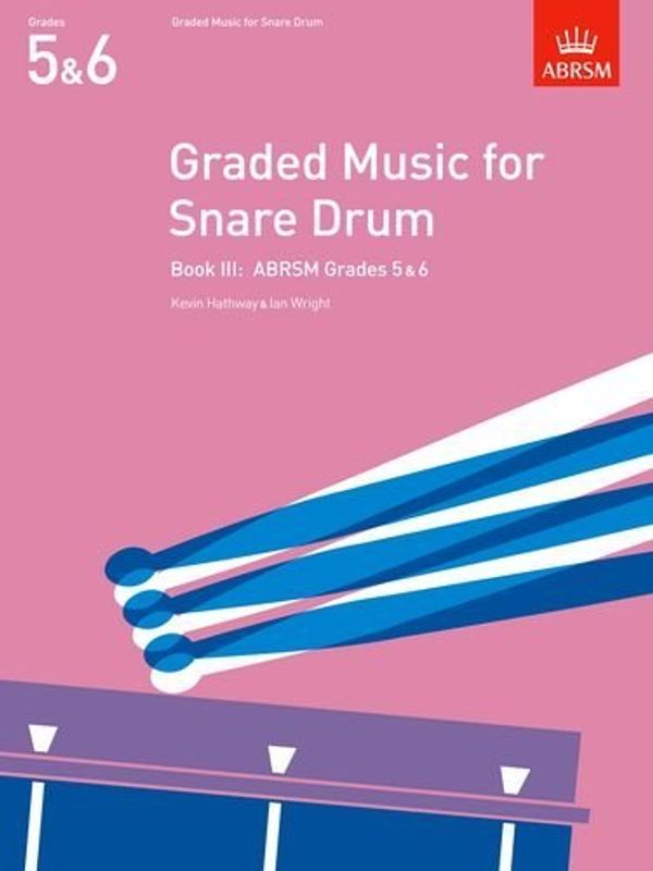 Cover Art for B012HTYOY4, Graded Music for Snare Drum, Book III: (Grades 5-6): Grades 5-6 Bk. 3 (ABRSM Exam Pieces) by Kevin Hathway (Composer), Ian Wright (Composer) (5-Jul-1990) Sheet music by 