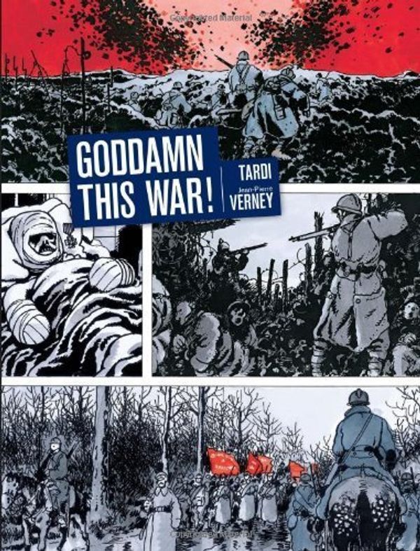 Cover Art for B01FKWLCA4, Goddamn This War! by Jacques Tardi (2013-08-03) by Jacques Tardi-Verney