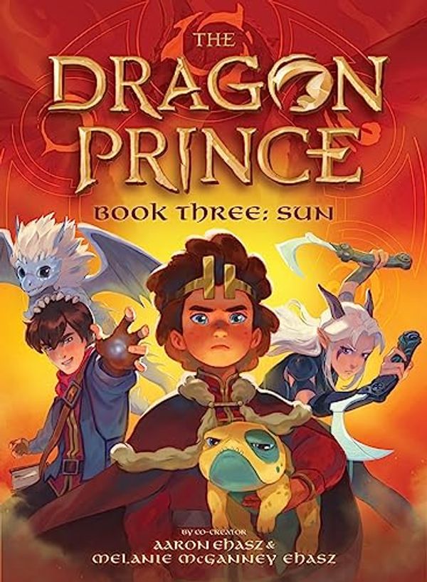 Cover Art for 9781338880472, Book Three: Sun (the Dragon Prince #3) by Ehasz, Aaron, Ehasz, Melanie McGanney