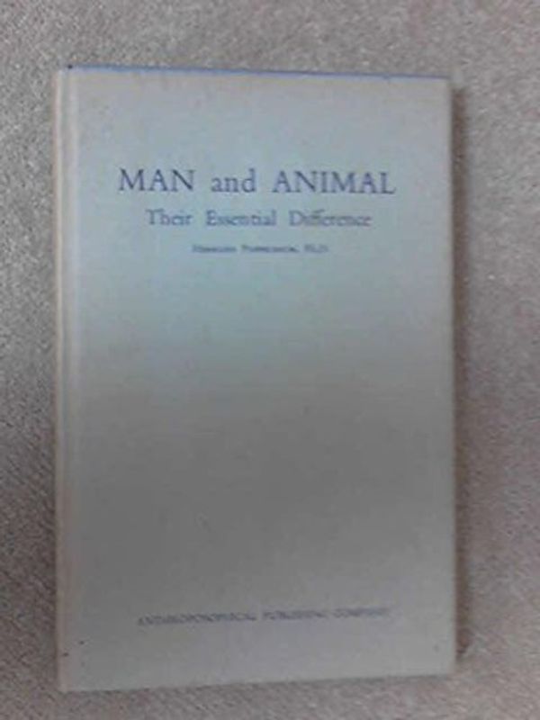 Cover Art for 9780854401529, Man and Animal: Their Essential Difference by Hermann Popplebaum