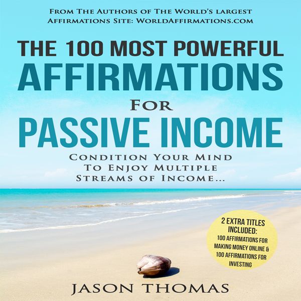 Cover Art for B01N2RU5QQ, The 100 Most Powerful Affirmations for Passive Income: Condition Your Mind to Enjoy Multiple Streams of Income (Unabridged) by Unknown