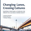 Cover Art for 9780646969428, Changing Lanes, Crossing Cultures by Andrew Philip Schachtel, Choon-Hwa Lim, Michael Kenneth Wilson