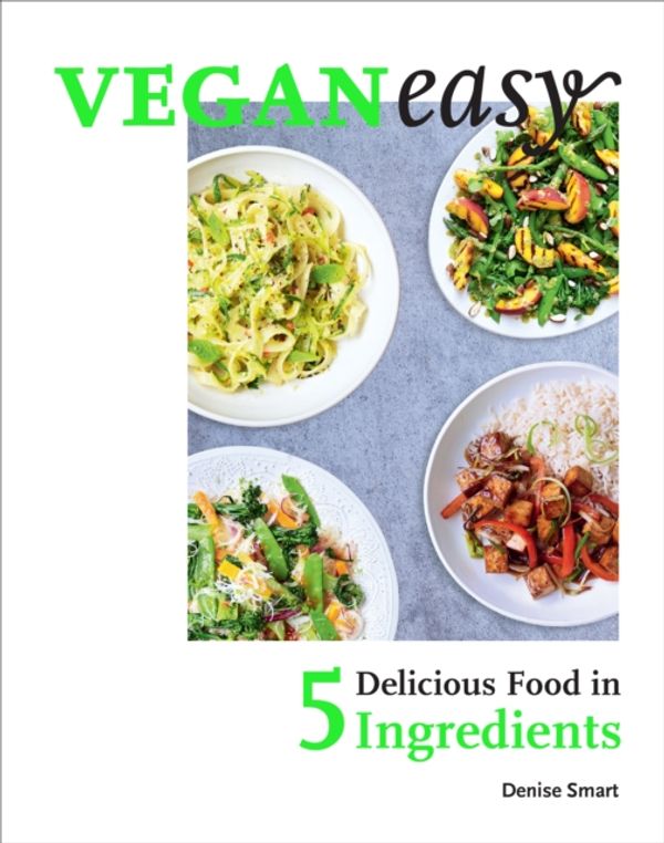 Cover Art for 9781529103229, Veganeasy!: Amazing Food in Just 5 Ingredients by Denise Smart