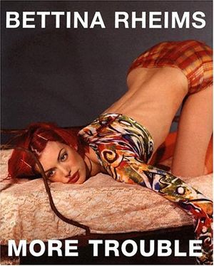 Cover Art for 9783829601061, More Trouble by Bettina Rheims