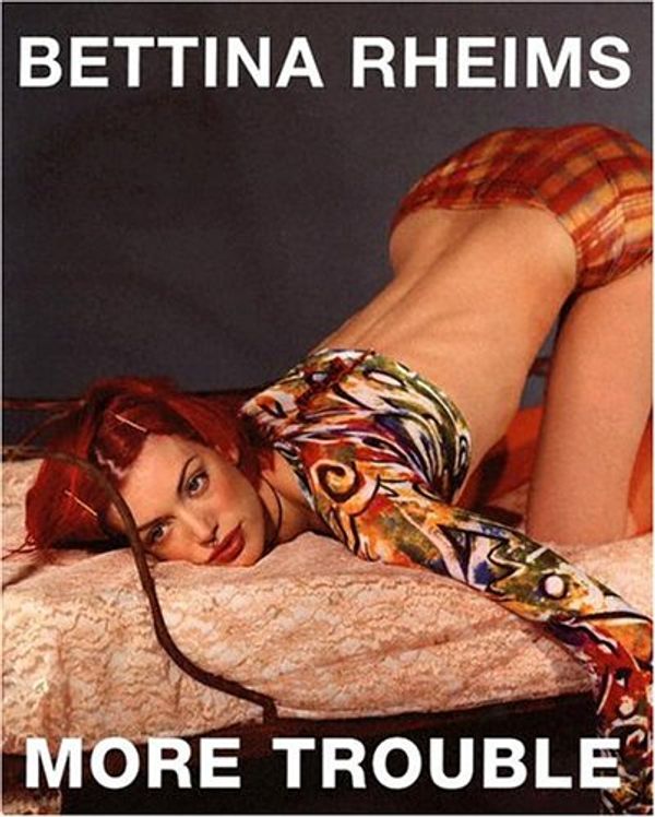 Cover Art for 9783829601061, More Trouble by Bettina Rheims