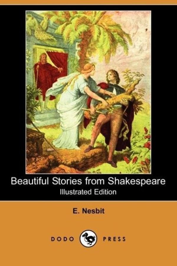 Cover Art for 9781406530759, Beautiful Stories from Shakespeare (Illustrated Edition) (Dodo Press) by Edith Nesbit