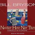 Cover Art for 9780553456219, Neither Here, Nor There by Bill Bryson