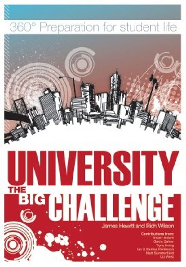 Cover Art for 9780953957835, University The Big Challenge: 360 Degree Preperation for Student Life by James Hewitt, Rich Wilson