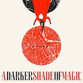 Cover Art for B00ME0TBFE, A Darker Shade of Magic: A Novel (Shades of Magic Book 1) by V. E. Schwab