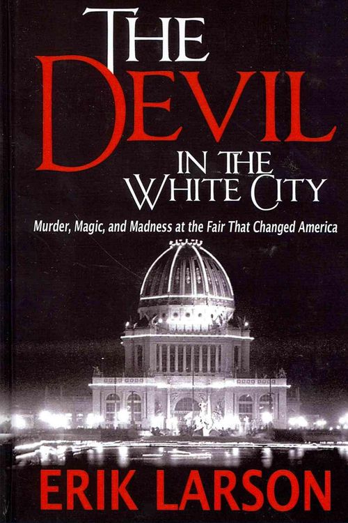 Cover Art for 9781410455765, The Devil in the White City by Erik Larson