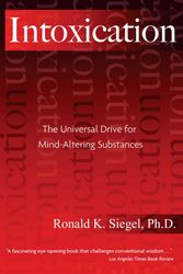 Cover Art for 9781594770692, Intoxication: The Universal Drive for Mind-Altering Substances by Ronald K. Siegel
