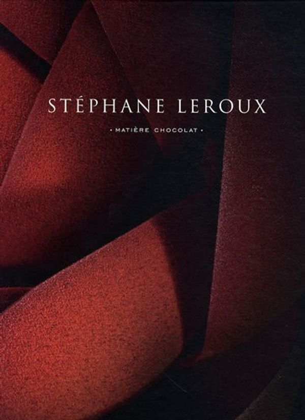 Cover Art for 9782960048797, Stéphane Leroux : Matiere Chocolat by Stephane Leroux
