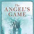 Cover Art for 9780297855545, The Angel's Game by Carlos Ruiz Zafon