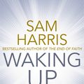 Cover Art for 9780593074008, Waking Up: A Guide to Spirituality without Religion by Sam Harris