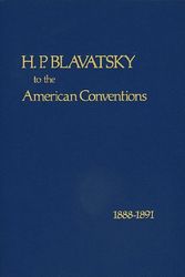 Cover Art for 9780911500882, H. P. Blavatsky to the American Conventions, 1888-1891: With a Historical Perspective by H. P. Blavatsky