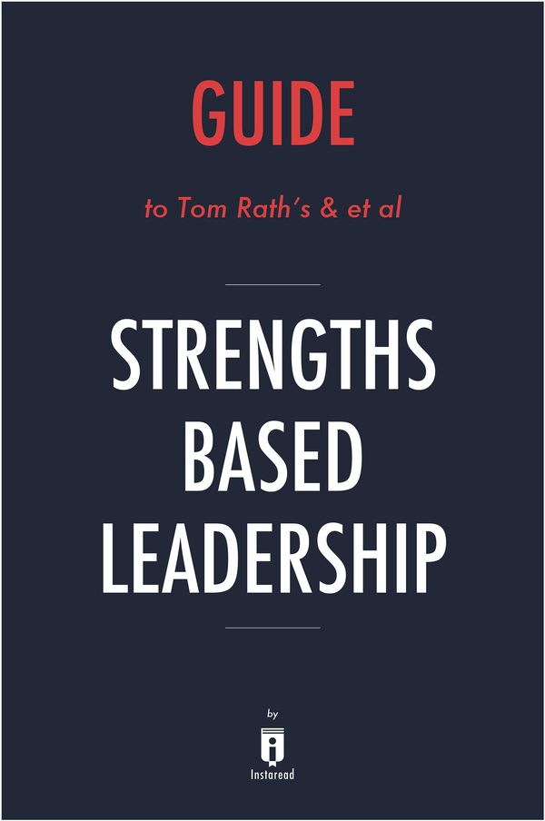 Cover Art for 9781683785057, Summary of Strengths Based LeadershipBy Tom Rath and Barry Conchie Includes Analysis by Instaread Summaries