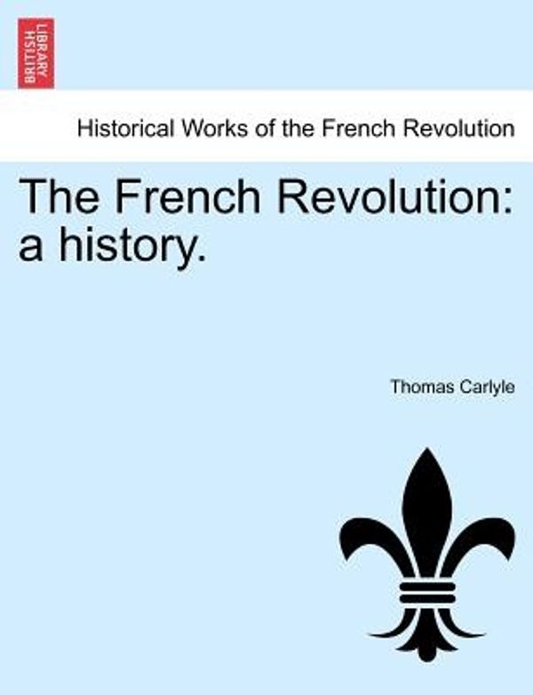 Cover Art for 9781241419585, The French Revolution by Thomas Carlyle