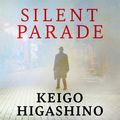 Cover Art for 9781405552769, Silent Parade by Keigo Higashino