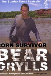 Cover Art for 9781905026630, Born Survivor: Bear Grylls by Bear Grylls