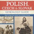 Cover Art for 9781440343278, The Family Tree Polish, Czech and Slovak Genealogy Guide: How to Trace Your Family Tree in Eastern Europe by Lisa A. Alzo