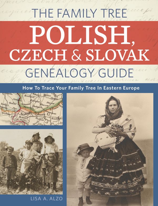 Cover Art for 9781440343278, The Family Tree Polish, Czech and Slovak Genealogy Guide: How to Trace Your Family Tree in Eastern Europe by Lisa A. Alzo