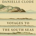 Cover Art for B07BKN49L2, Voyages to the South Seas: In Search of Terres Australes by Danielle Clode