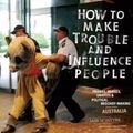 Cover Art for 9781604865950, How to Make Trouble and Influence People by Iain McIntyre