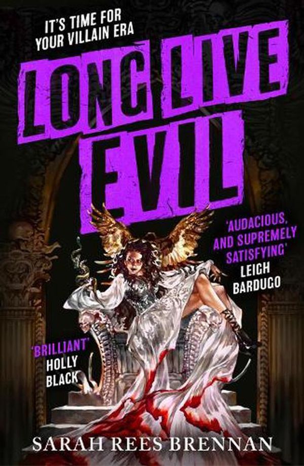 Cover Art for 9780356522494, Long Live Evil: A story for anyone who's ever fallen for the villain... (Time of Iron, Book 1) by Brennan, Sarah Rees