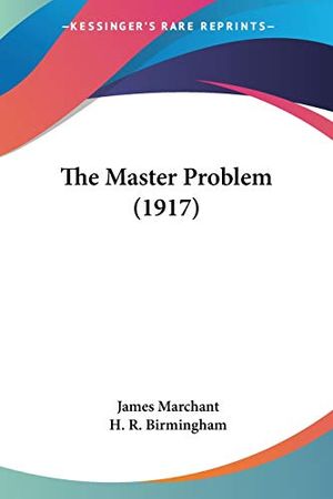 Cover Art for 9781437324273, The Master Problem (1917) by James Marchant