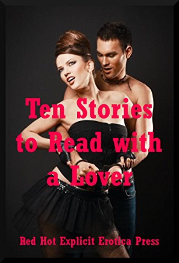 Cover Art for B00MZAX3X4, Ten Stories to Read with a Lover: Ten Explicit Erotica Stories by Toni Smoke, Sonata Sorento, Sarah Blitz, Nycole Folk, Kate Youngblood, Jessica Crocker, Hope Parsons, Erika Cole, Regina Ransom