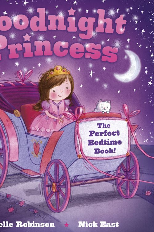 Cover Art for 9780723273479, Goodnight Princess by Michelle Robinson, Nick East