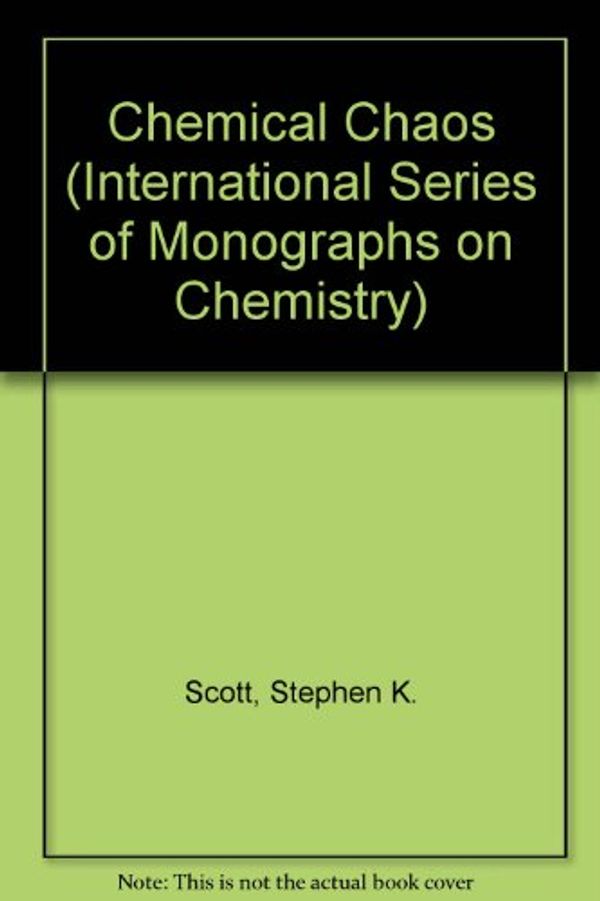 Cover Art for 9780198556510, Chemical Chaos (International Series of Monographs on Chemistry) by Stephen K. Scott