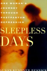 Cover Art for 9780312253363, Sleepless Days: One Woman's Journey Through Postpartum Depression by Susan Kushner Resnick
