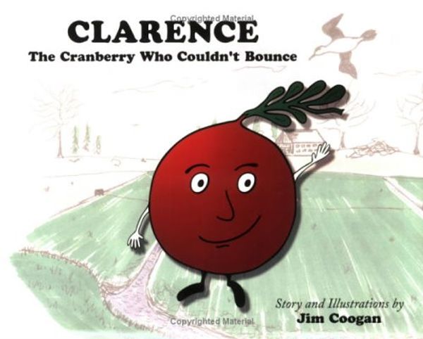 Cover Art for 9780967259635, Clarence: The Cranberry Who Couldn't Bounce by Jim Coogan