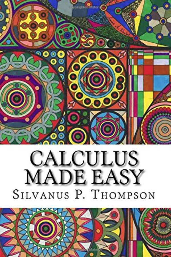 Cover Art for 9781546329954, Calculus Made Easy by Silvanus Phillips Thompson