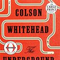 Cover Art for 9781524734633, The Underground Railroad (Random House Large Print) by Colson Whitehead