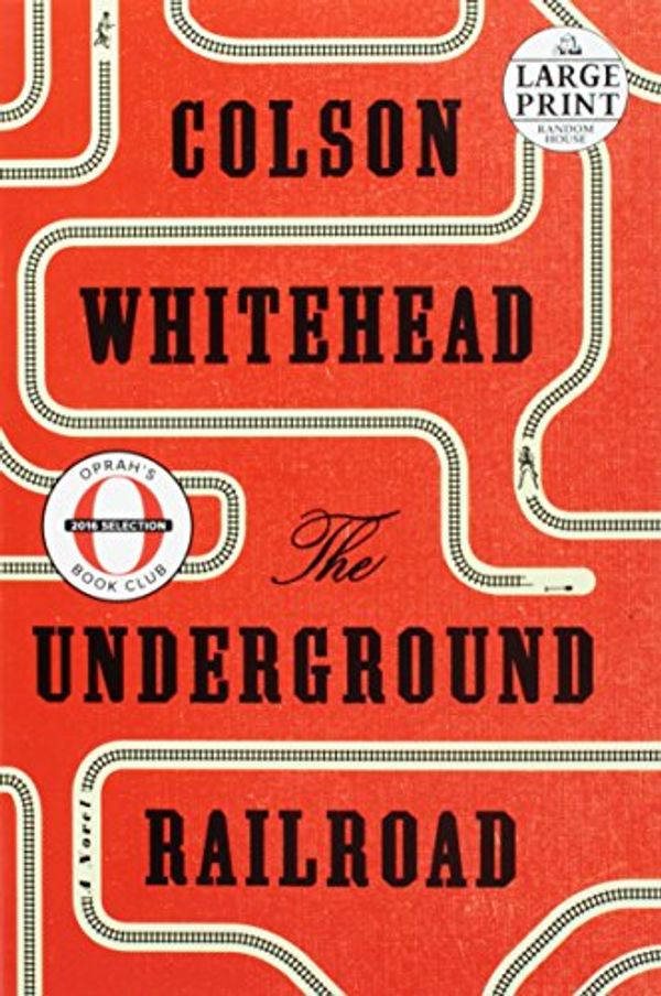 Cover Art for 9781524734633, The Underground Railroad (Random House Large Print) by Colson Whitehead