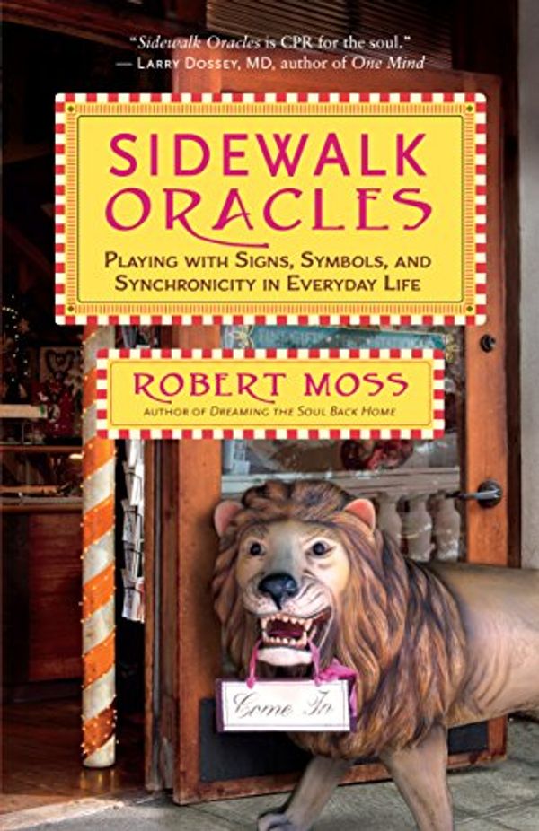 Cover Art for B015BY1788, Sidewalk Oracles: Playing with Signs, Symbols, and Synchronicity in Everyday Life by Robert Moss