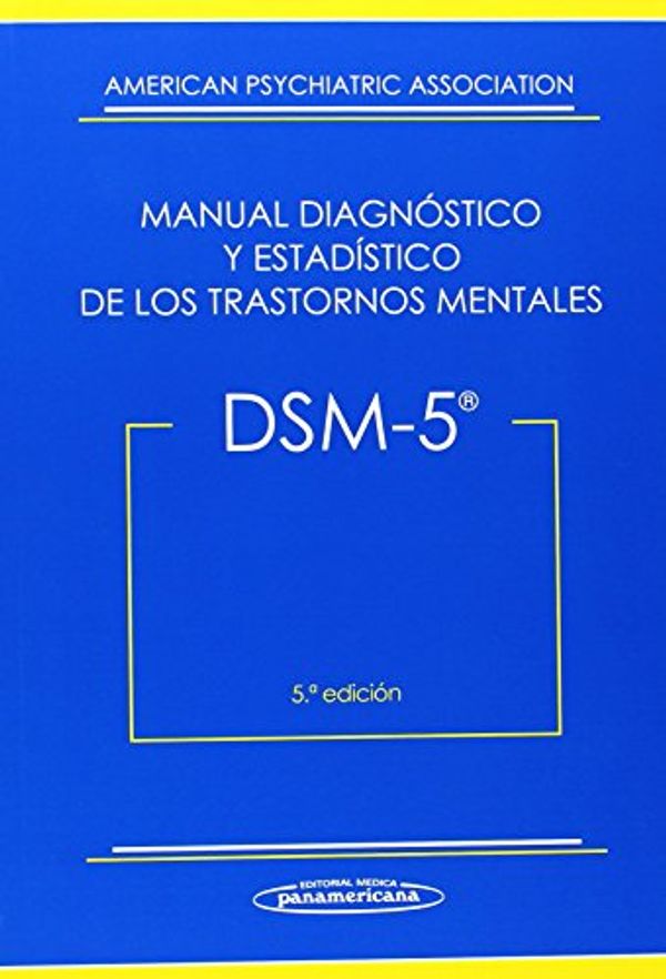 Cover Art for 9788498358100, DSM-5 Manual Diagnóstico y Estadístico de los Trastornos Mentales / DSM-5 Diagnostic and Statistical Manual of Mental Disorders by American Psychiatric Association
