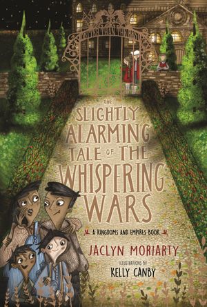Cover Art for 9781760297183, The Slightly Alarming Tale of the Whispering Wars by Jaclyn Moriarty