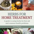 Cover Art for 9781900322423, Herbs for Home Treatment by Anna Newton