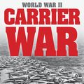 Cover Art for 9781612308524, World War II: Carrier War by Stephen W. Sears