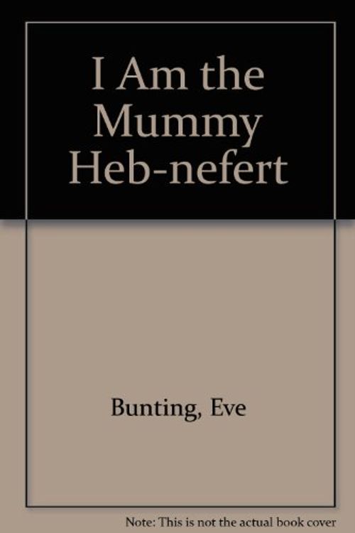 Cover Art for 9780887763922, I Am the Mummy Heb-nefert by Eve Bunting