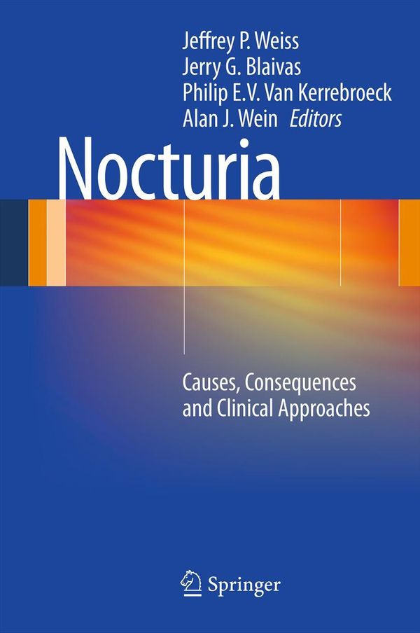 Cover Art for 9781461411567, Nocturia by Alan J. Wein, MD, FACS, PhD(hon), Jeffrey P. Weiss, MD, FACS, Jerry G. Blaivas, MD, Philip E.V. Van Kerrebroeck