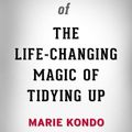 Cover Art for 9781975963972, Summary of The Life-Changing Magic of Tidying Up by Marie Kondo | Conversation Starters by BookHabits